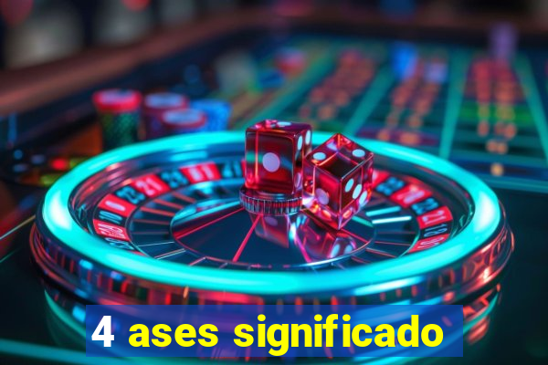 4 ases significado